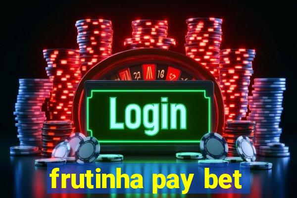 frutinha pay bet